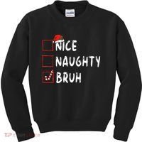 Christmas Nice Naughty Bruh Funny Xmas List Kids Sweatshirt thumb 0