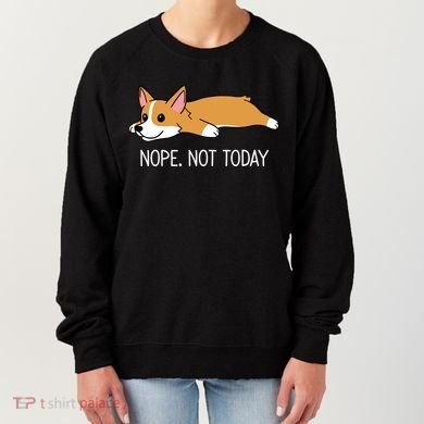Corgi Nope Not Today Gift Women's Sweatshirt