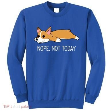 Corgi Nope Not Today Gift Sweatshirt