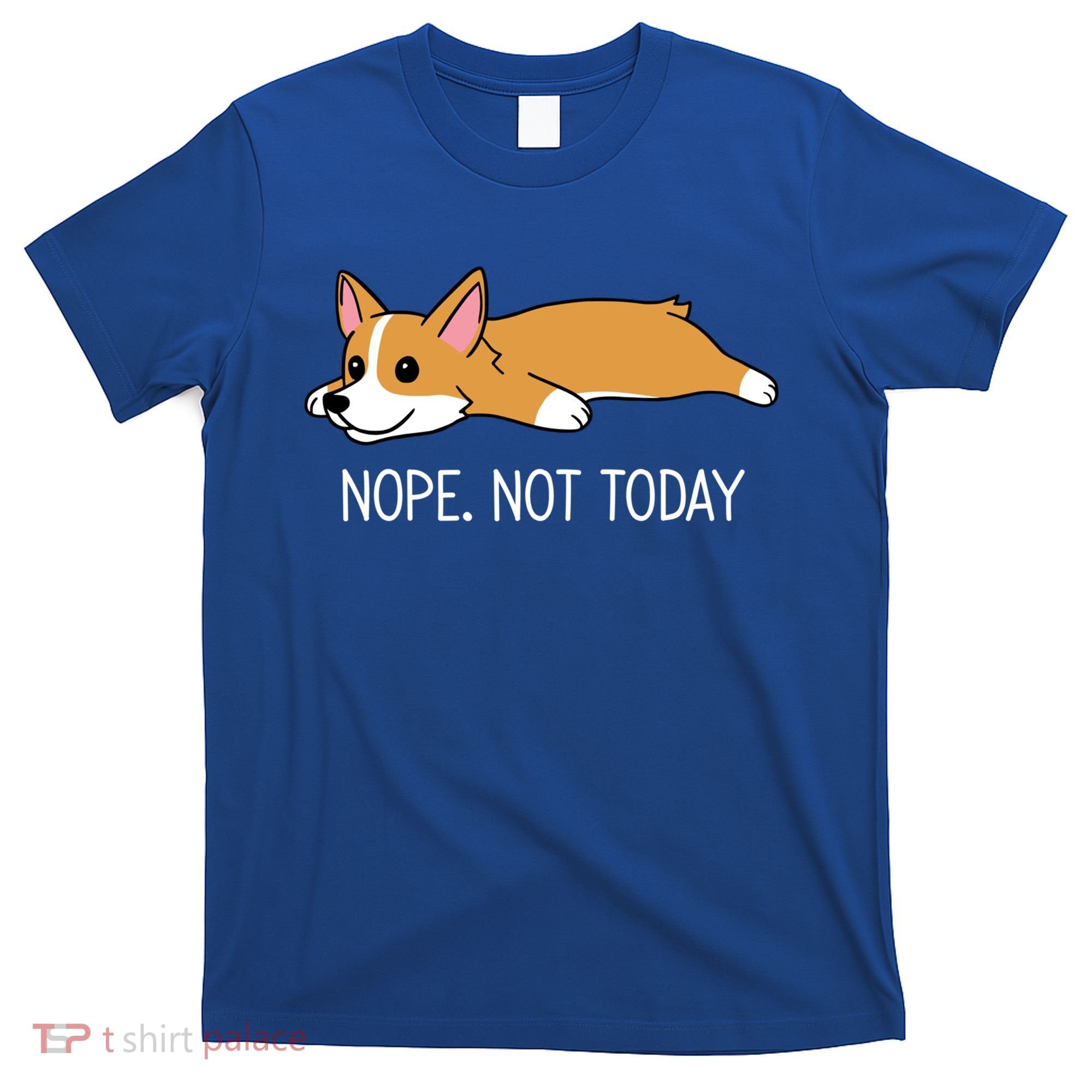 Corgi Nope Not Today Gift T-Shirt