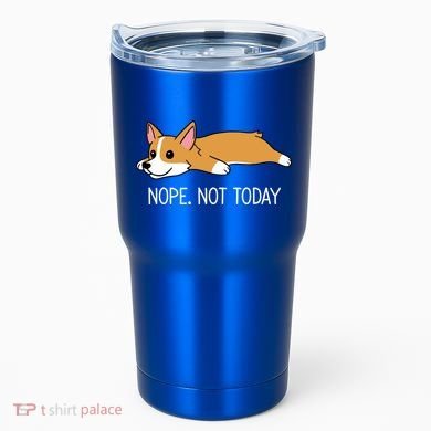 Corgi Nope Not Today Gift Tumbler