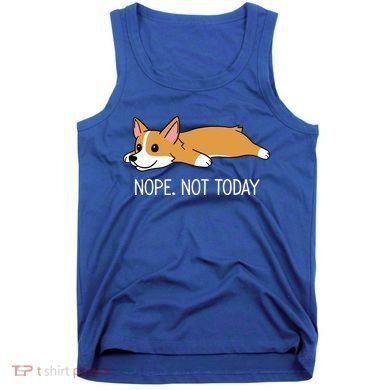 Corgi Nope Not Today Gift Tank Top