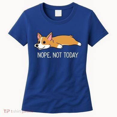 Corgi Nope Not Today Gift Women's T-Shirt