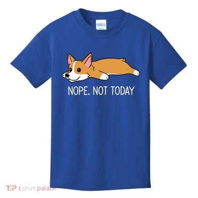 Corgi Nope Not Today Gift Kids T-Shirt
