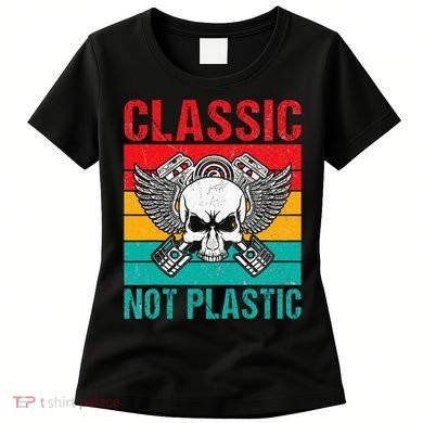 Classic Not Plastic Muscle Car Women's T-Shirt