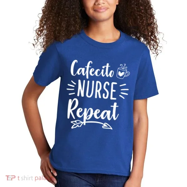 Cafecito Nurse Repeat Nurses Need Coffee Gift Kids T-Shirt