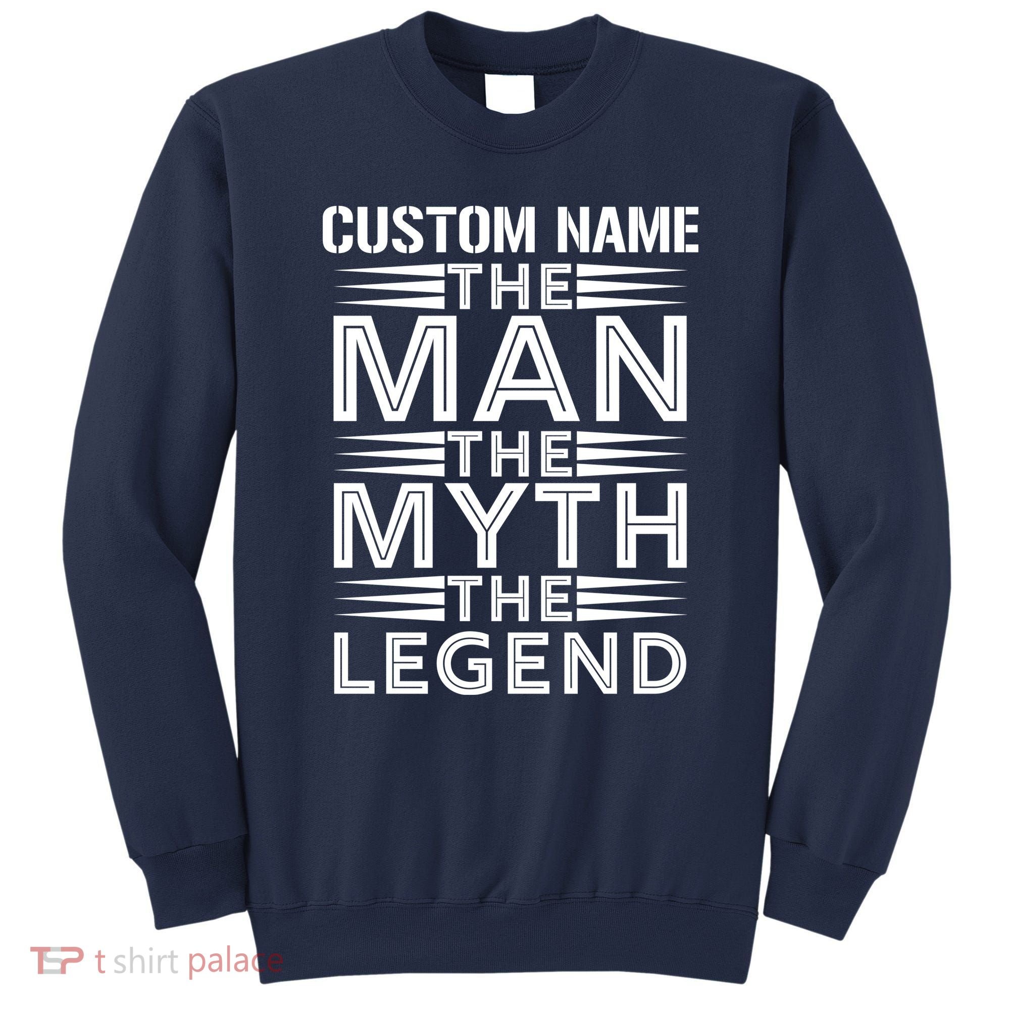 Custom Name The Man The Myth The Legend Sweatshirt
