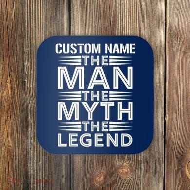 Custom Name The Man The Myth The Legend Coaster