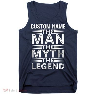 Custom Name The Man The Myth The Legend Tank Top