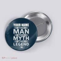 Custom Name The Man The Myth The Legend Button thumb 0