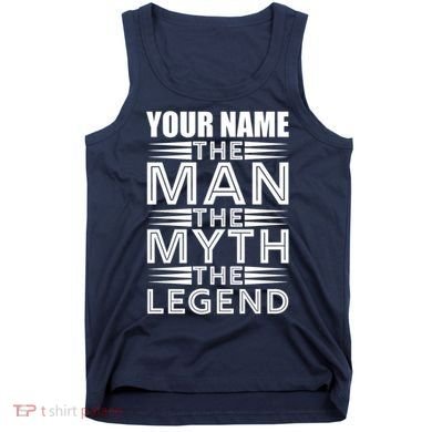 Custom Name The Man The Myth The Legend Tank Top