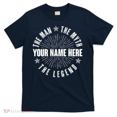 Custom Name The Man The Myth The Legend T-Shirt