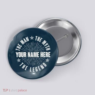 Custom Name The Man The Myth The Legend Button