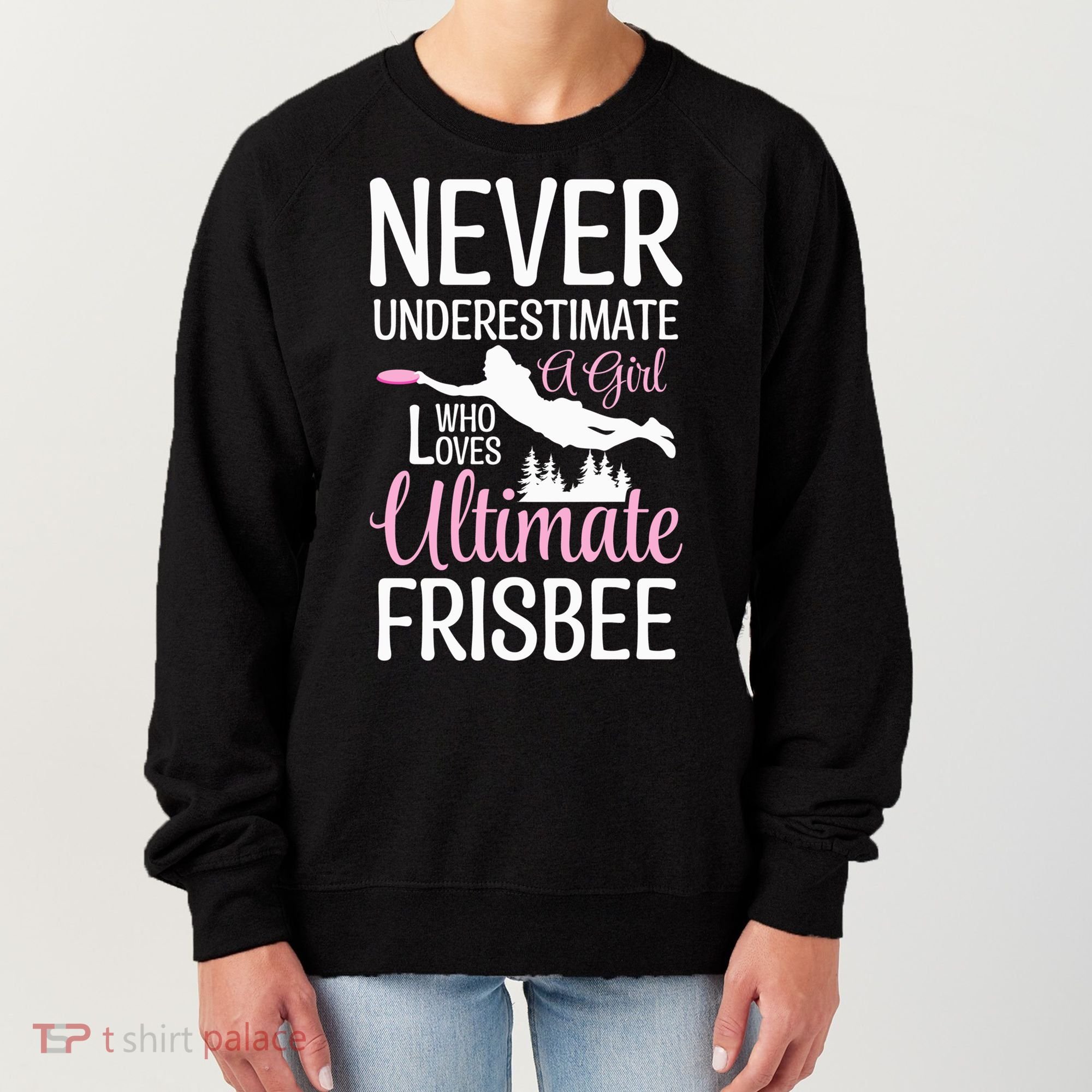 Cute Never Underestimate A Who Loves Ultimate Frisbee Gift Women's Sweatshirt