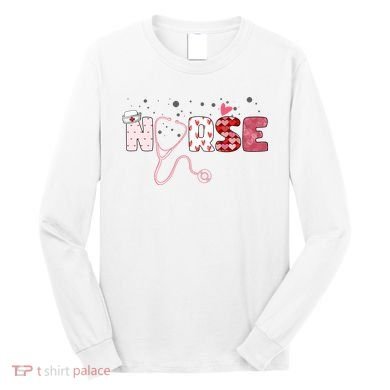 Cute Nurse Valentines Day Gift Long Sleeve Shirt