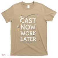 Cast Now Work Later Funny Fishing Angler & Fish Fisherman T-Shirt thumb 0