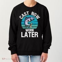Cast Now Work Later Funny Fishing And Fisherman Women's Sweatshirt thumb 0