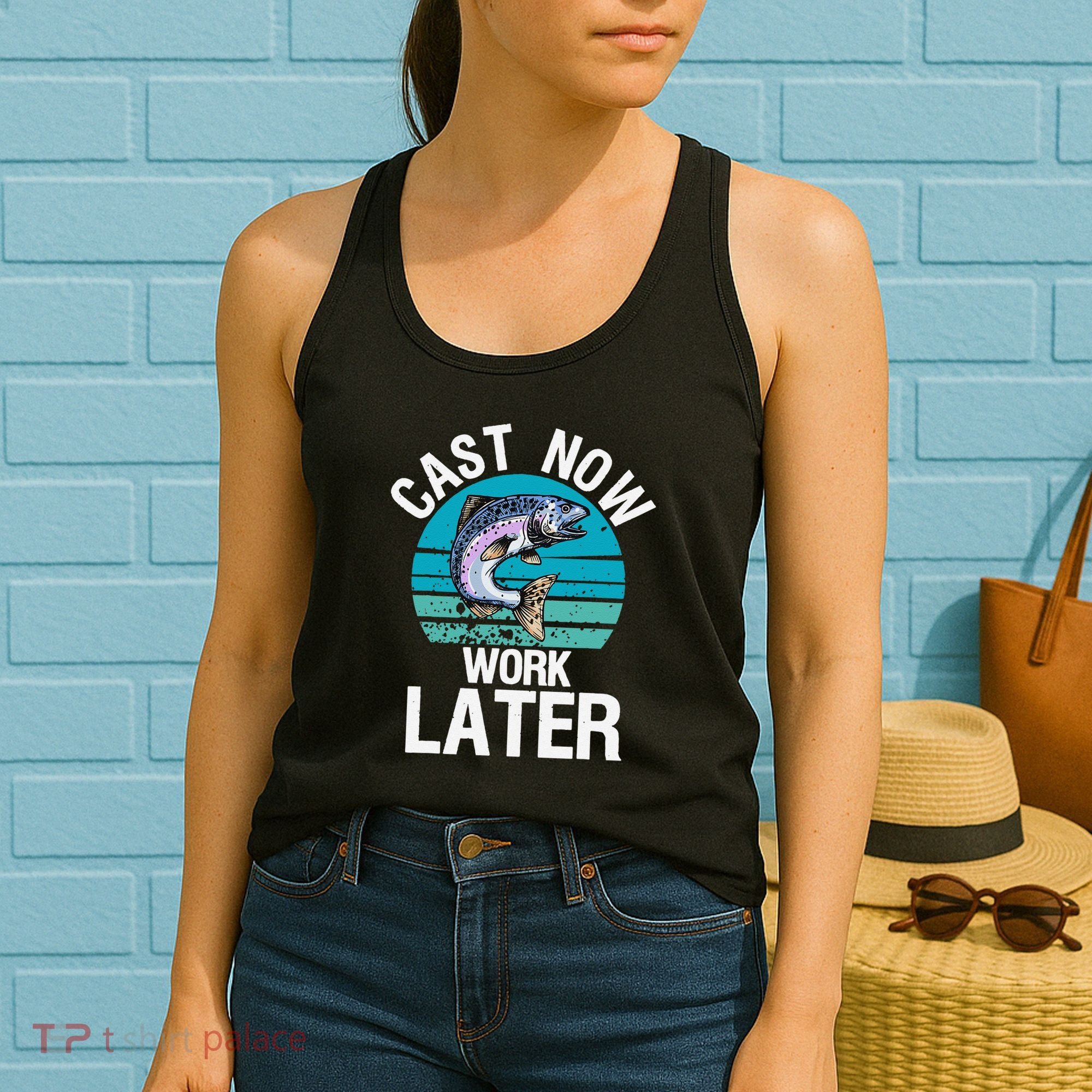 Cast Now Work Later Funny Fishing And Fisherman Women's Tank Top