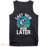 Cast Now Work Later Funny Fishing And Fisherman Tank Top thumb 0