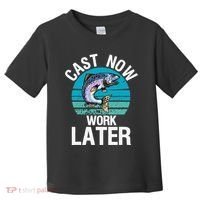 Cast Now Work Later Funny Fishing And Fisherman Toddler T-Shirt thumb 0