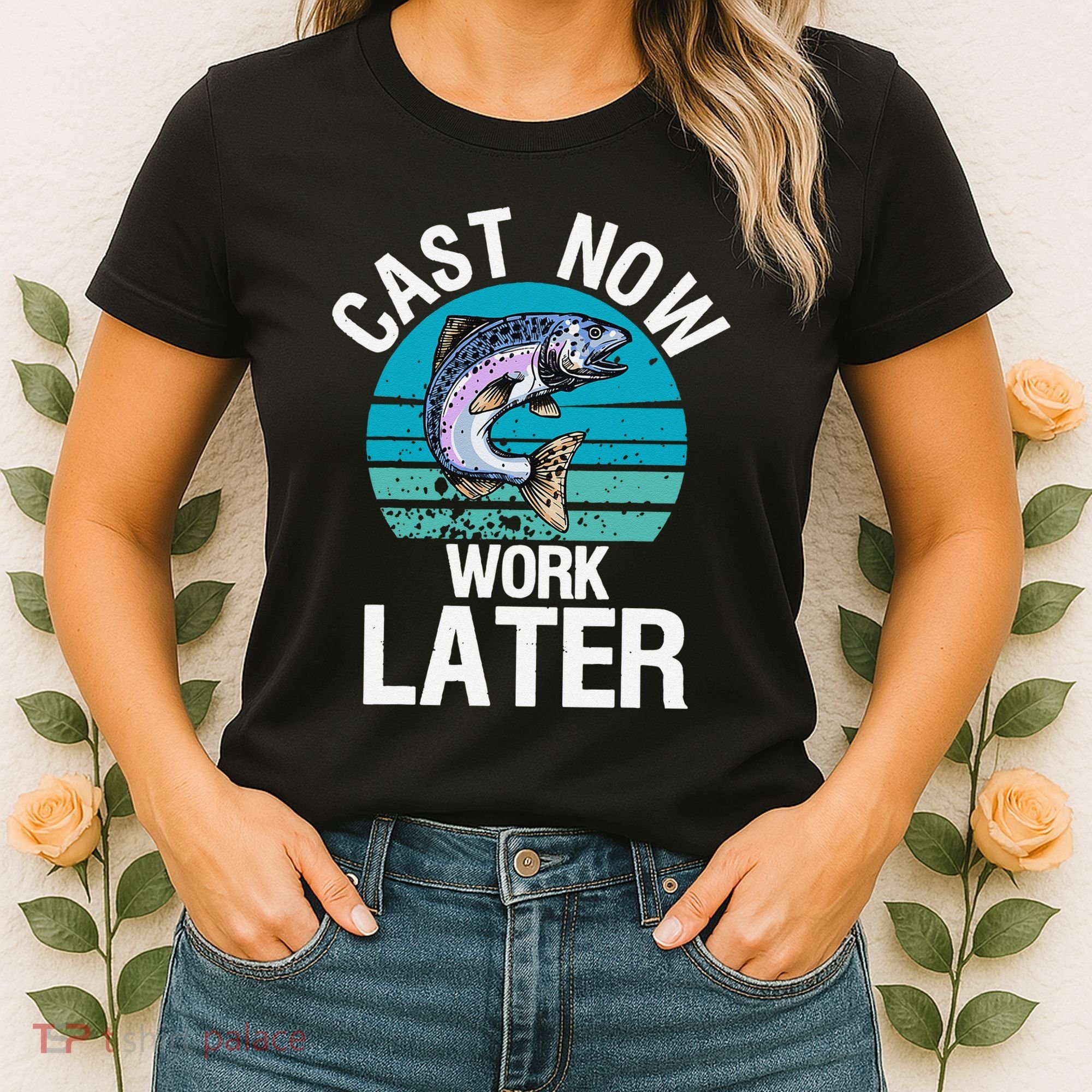 Cast Now Work Later Funny Fishing And Fisherman Women's T-Shirt