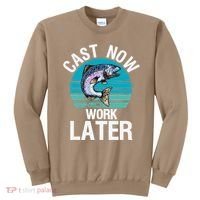 Cast Now Work Later Funny Fishing And Fisherman Sweatshirt thumb 0