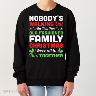 Christmas NobodyS Walking Out On This Fun Old Fashioned Women's Sweatshirt