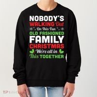 Christmas NobodyS Walking Out On This Fun Old Fashioned Women's Sweatshirt thumb 0