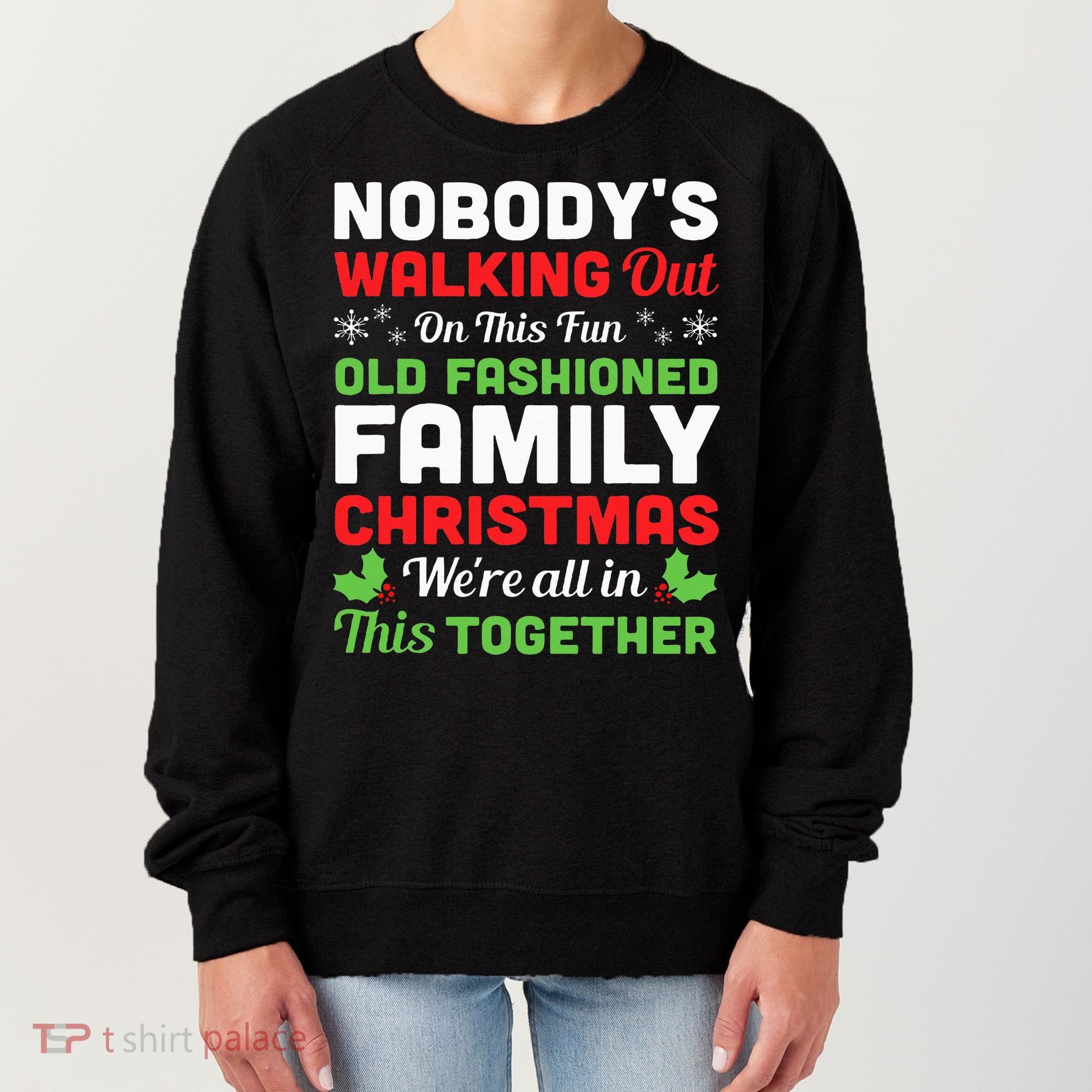 Christmas NobodyS Walking Out On This Fun Old Fashioned Women's Sweatshirt