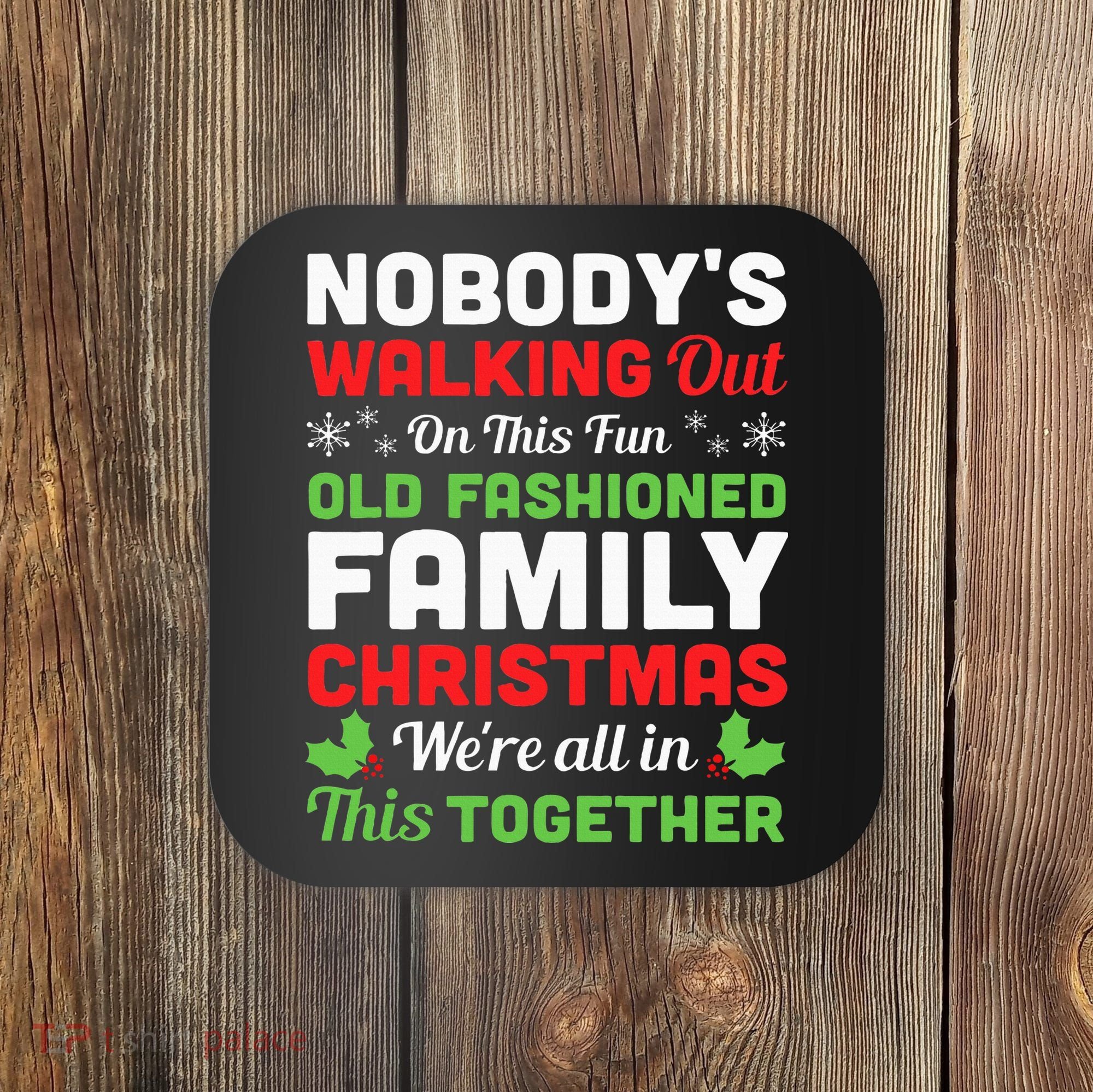 Christmas NobodyS Walking Out On This Fun Old Fashioned Coaster
