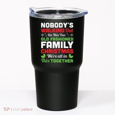 Christmas NobodyS Walking Out On This Fun Old Fashioned Tumbler