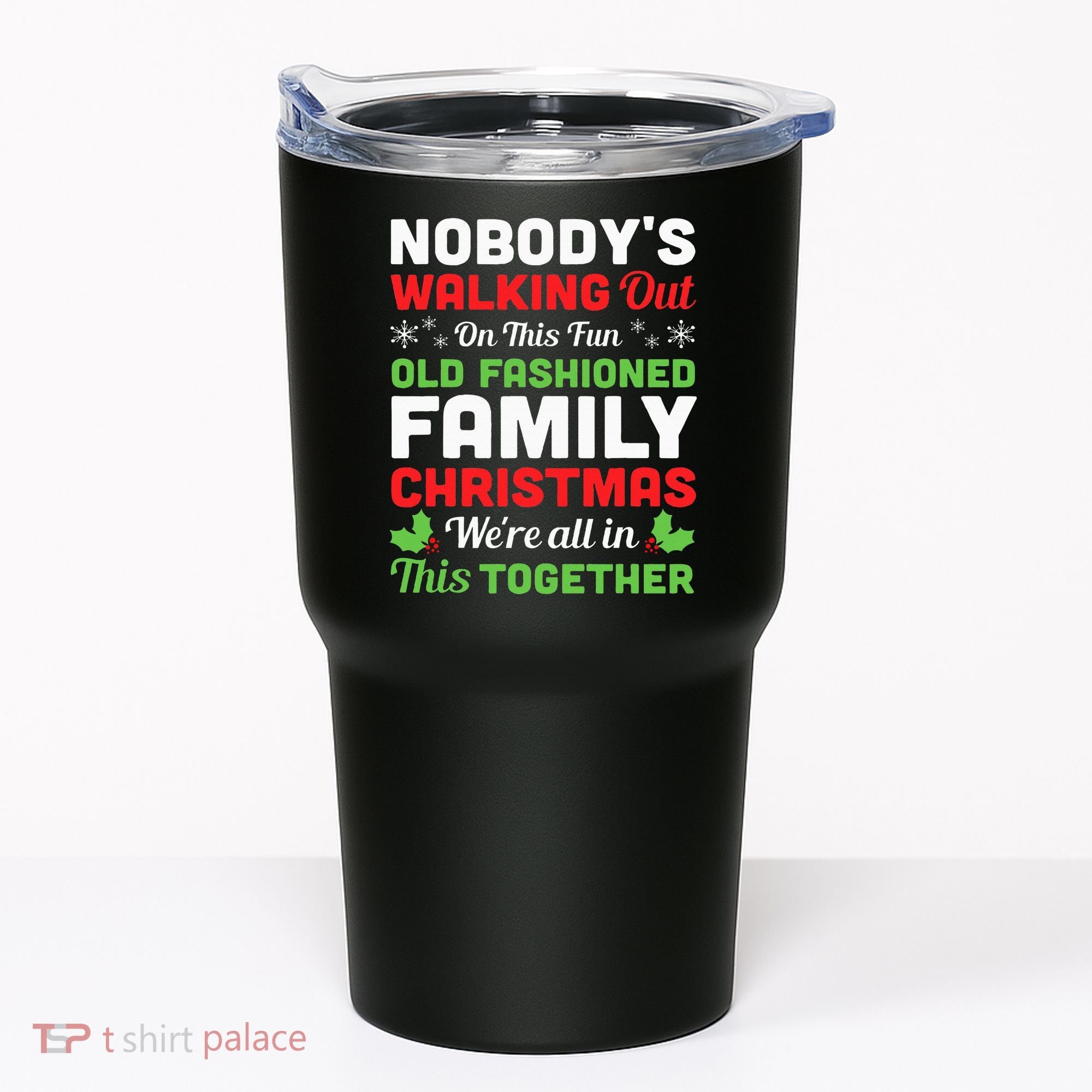 Christmas NobodyS Walking Out On This Fun Old Fashioned Tumbler