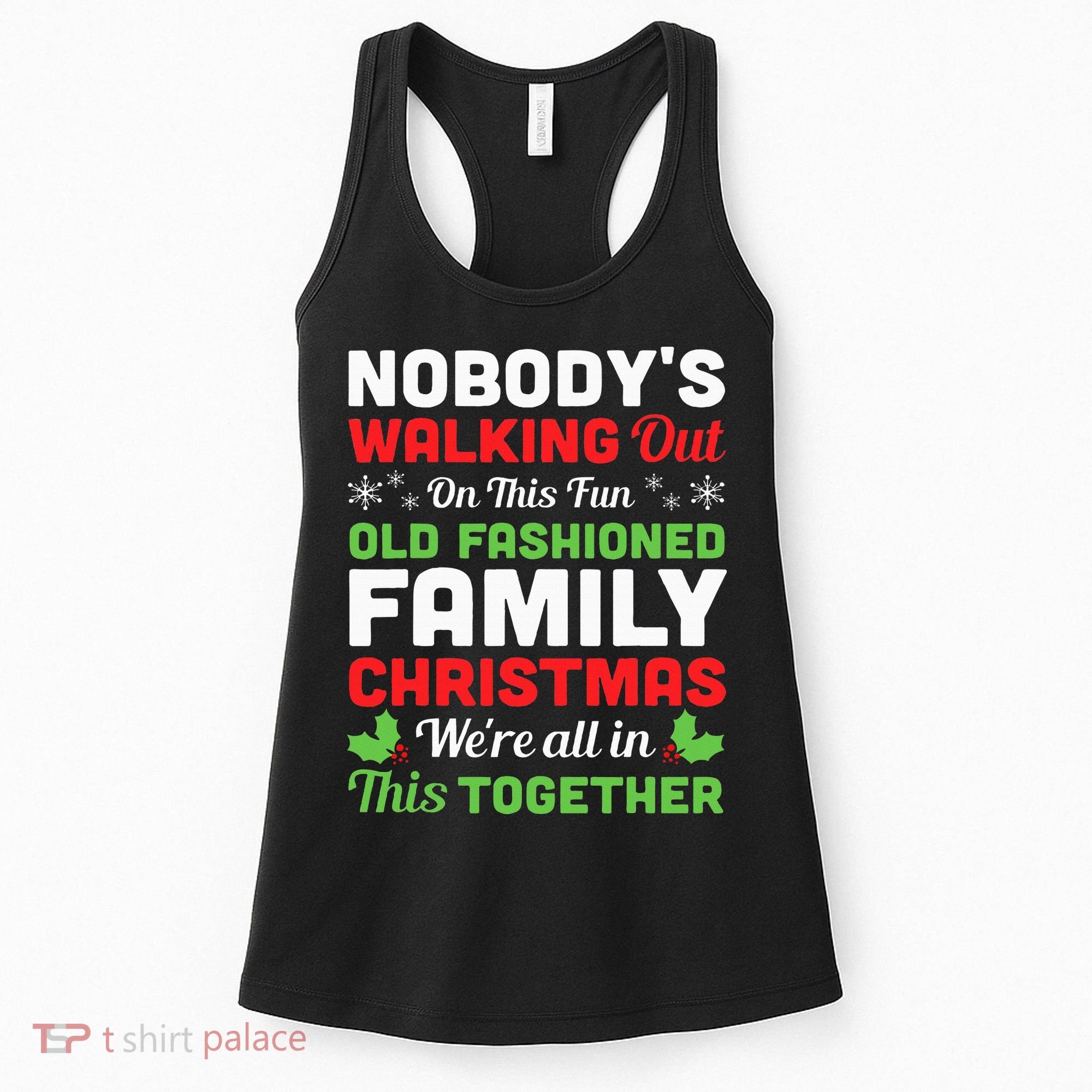 Christmas NobodyS Walking Out On This Fun Old Fashioned Women's Tank Top