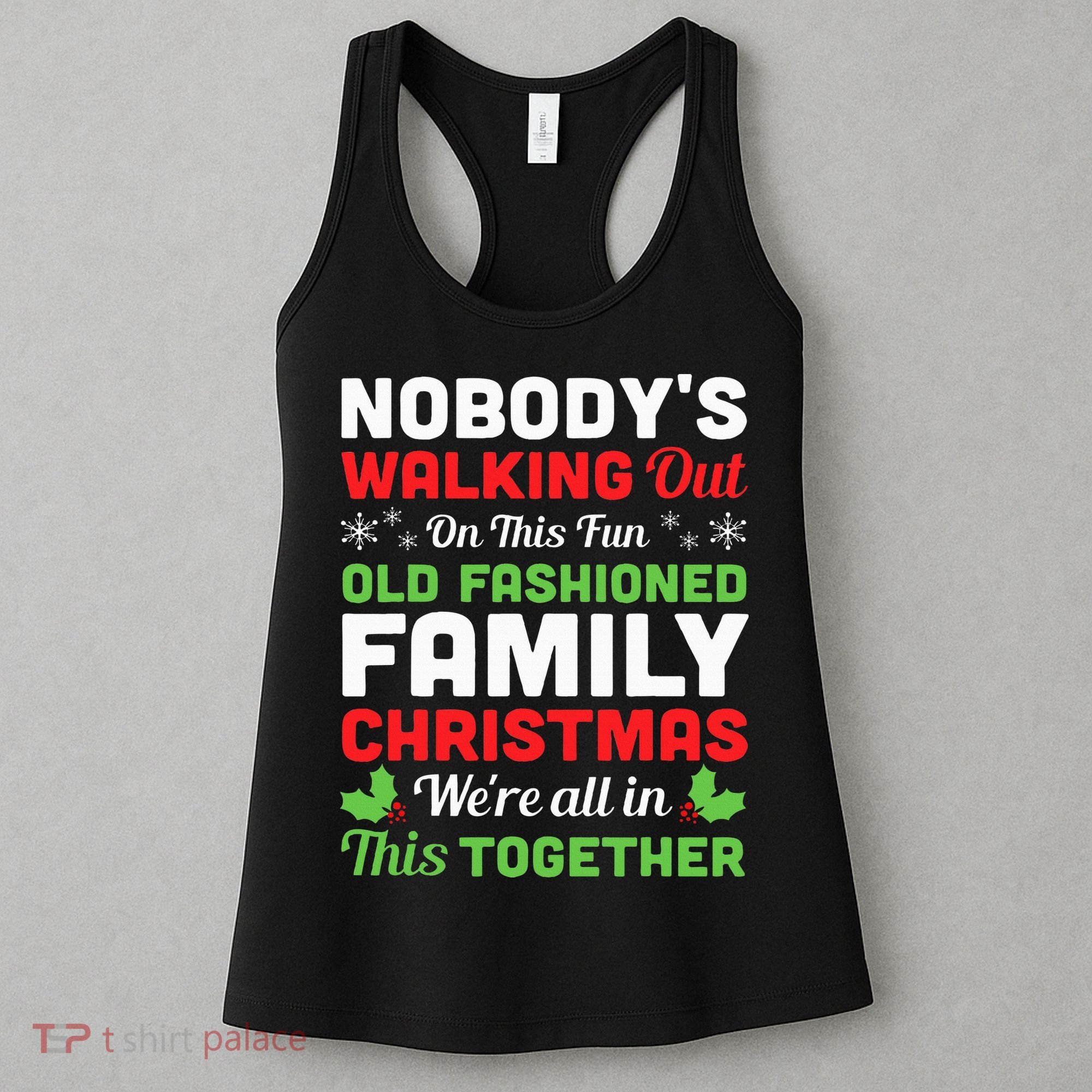 Christmas NobodyS Walking Out On This Fun Old Fashioned Women's Tank Top