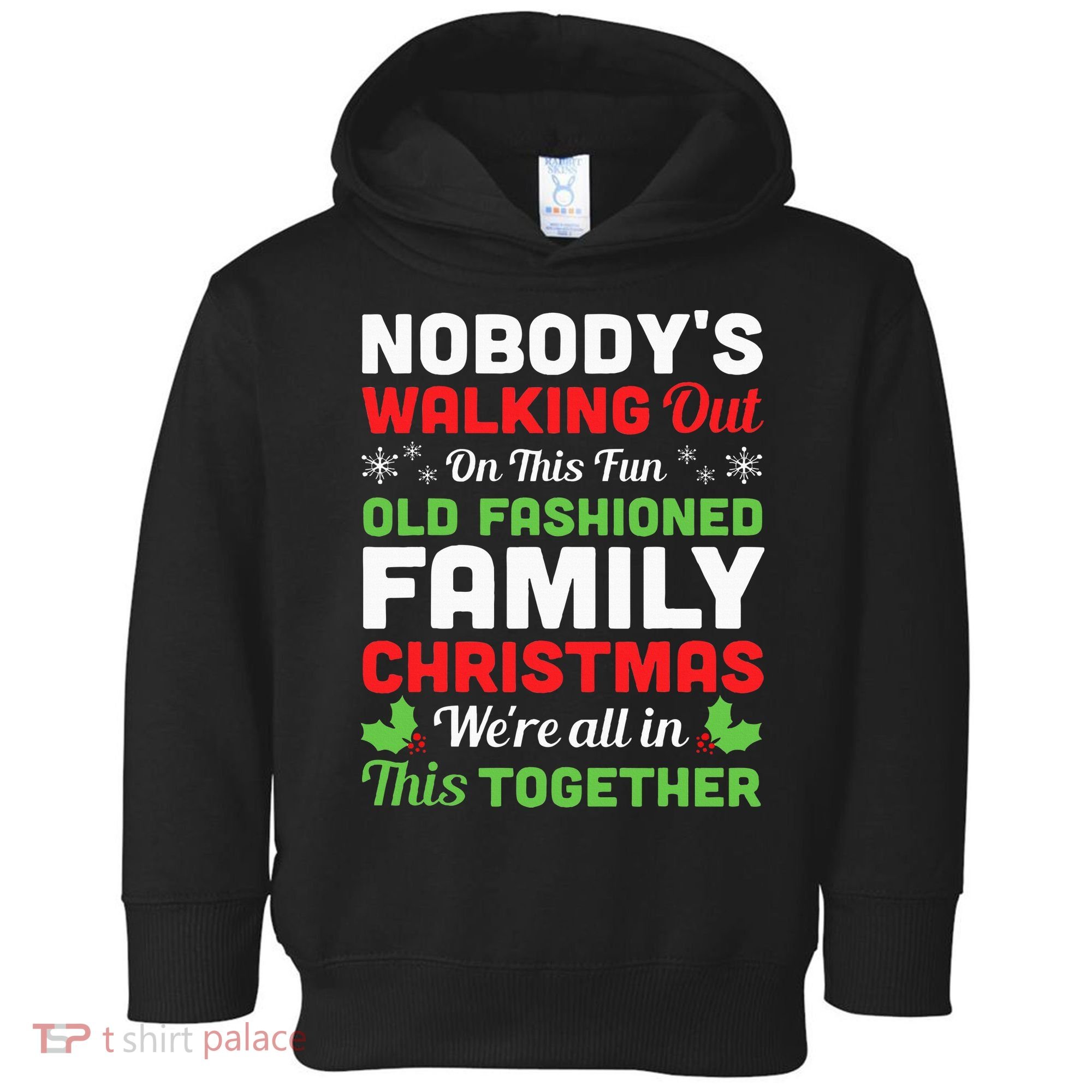 Christmas NobodyS Walking Out On This Fun Old Fashioned Toddler Hoodie