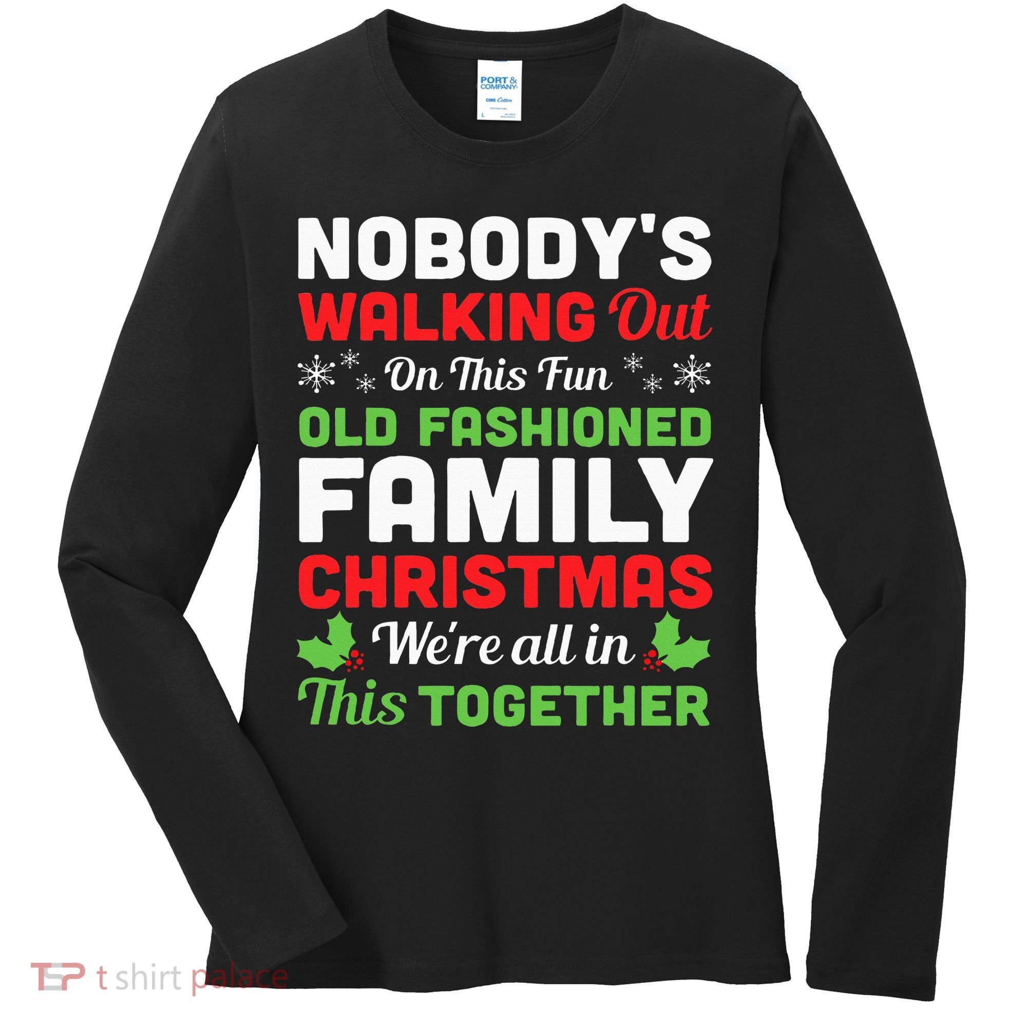 Christmas NobodyS Walking Out On This Fun Old Fashioned Women's Long Sleeve Shirt