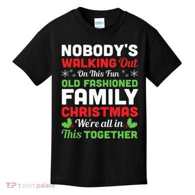 Christmas NobodyS Walking Out On This Fun Old Fashioned Kids T-Shirt