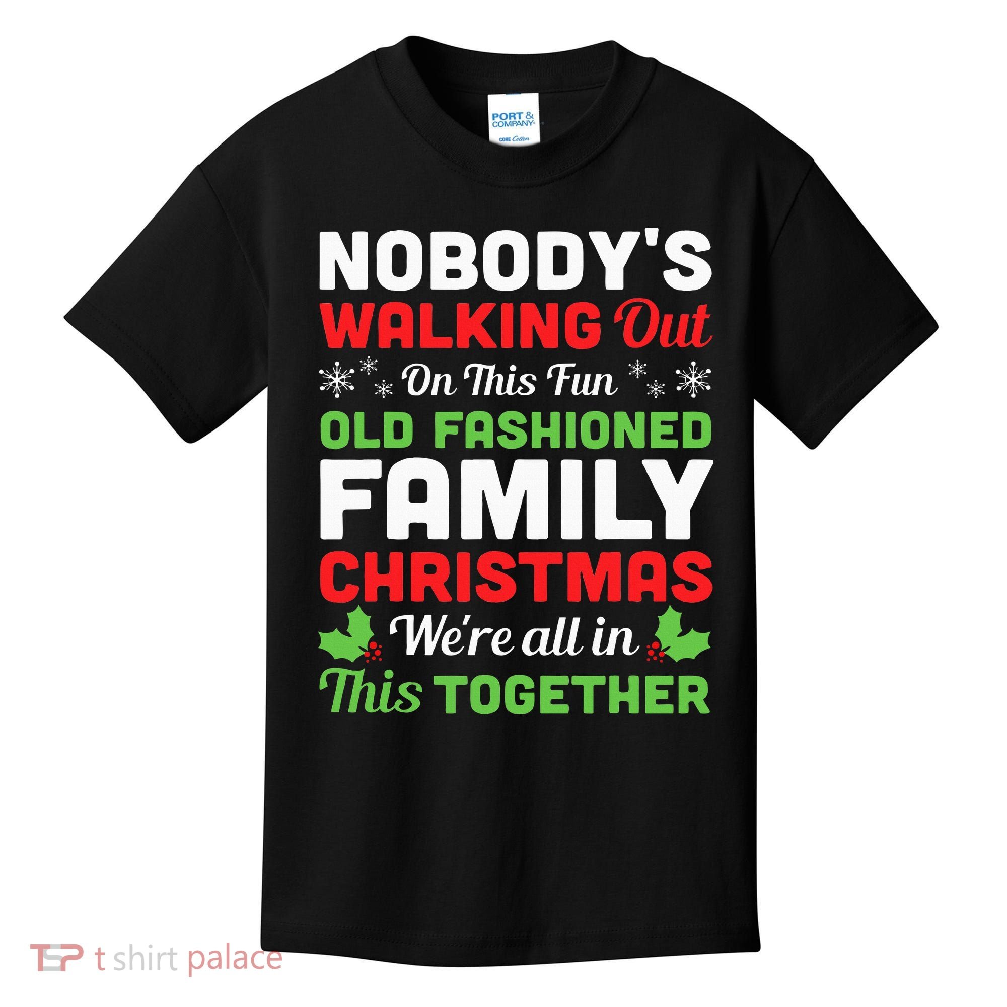 Christmas NobodyS Walking Out On This Fun Old Fashioned Kids T-Shirt