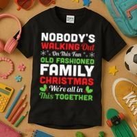 Christmas NobodyS Walking Out On This Fun Old Fashioned Kids T-Shirt thumb 3