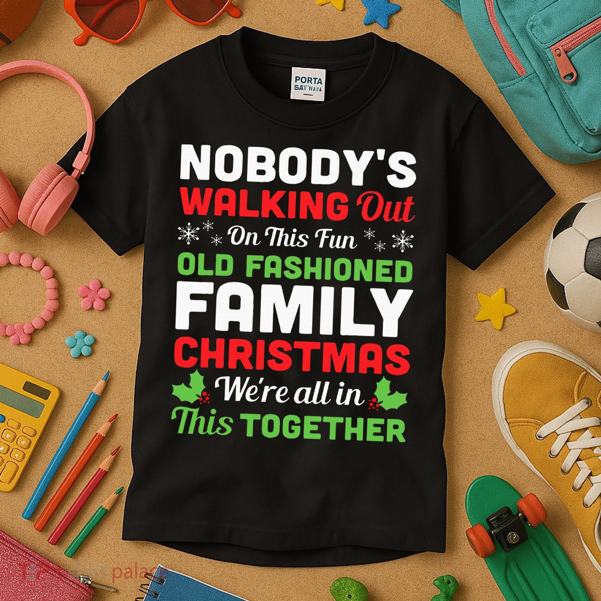 Christmas NobodyS Walking Out On This Fun Old Fashioned Kids T-Shirt
