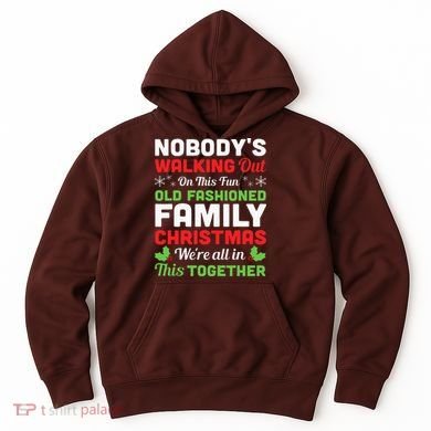Christmas NobodyS Walking Out On This Fun Old Fashioned Hoodie