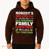 Christmas NobodyS Walking Out On This Fun Old Fashioned Hoodie thumb 2