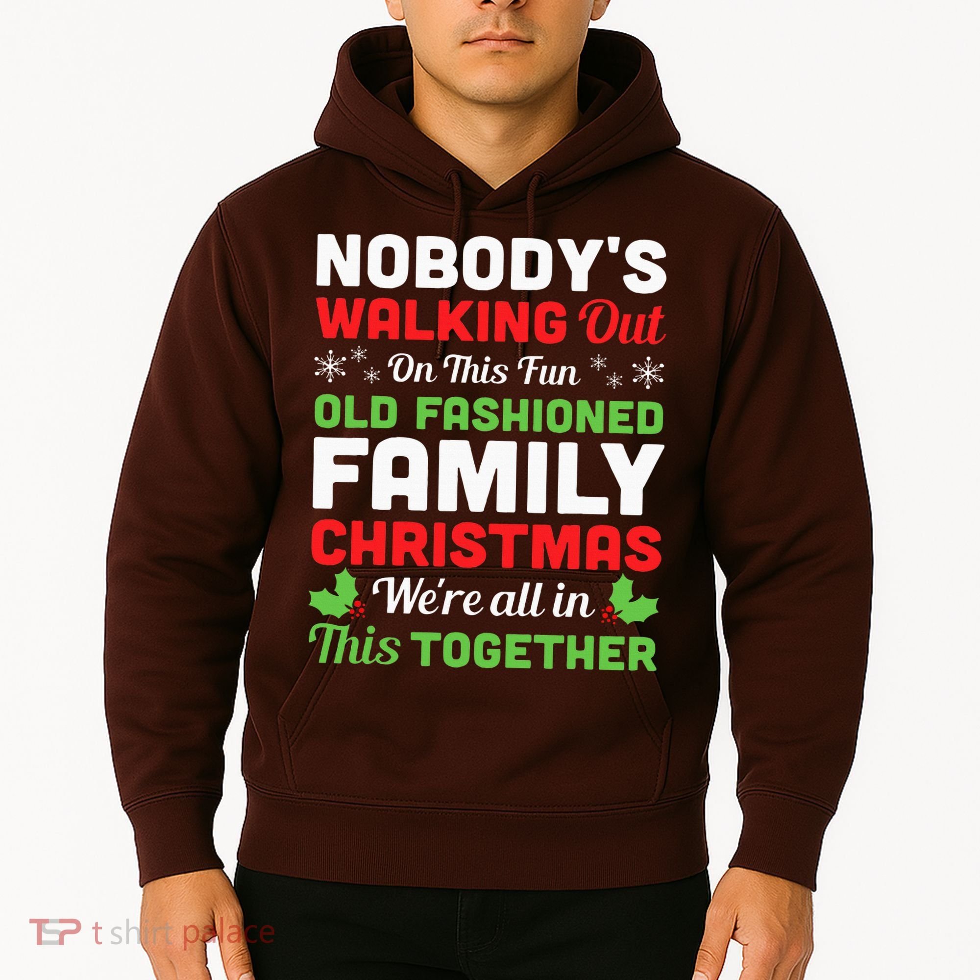 Christmas NobodyS Walking Out On This Fun Old Fashioned Hoodie