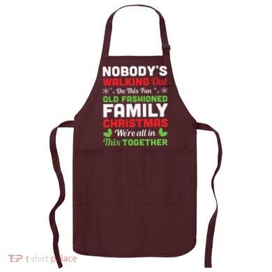 Christmas NobodyS Walking Out On This Fun Old Fashioned Apron