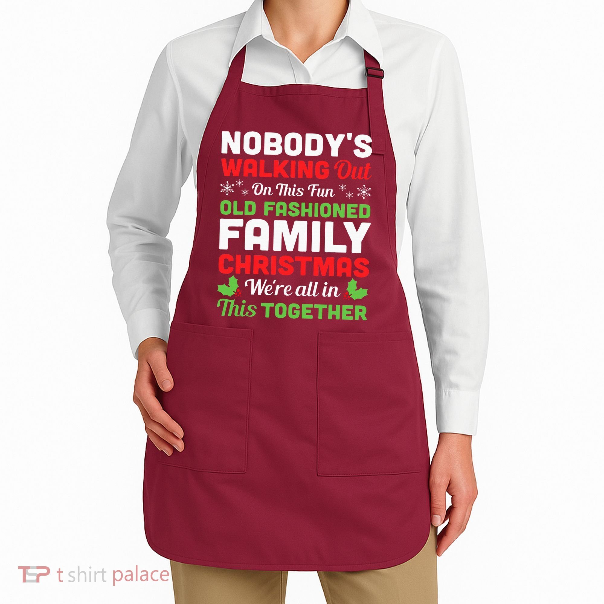 Christmas NobodyS Walking Out On This Fun Old Fashioned Apron