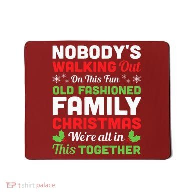 Christmas NobodyS Walking Out On This Fun Old Fashioned Mousepad