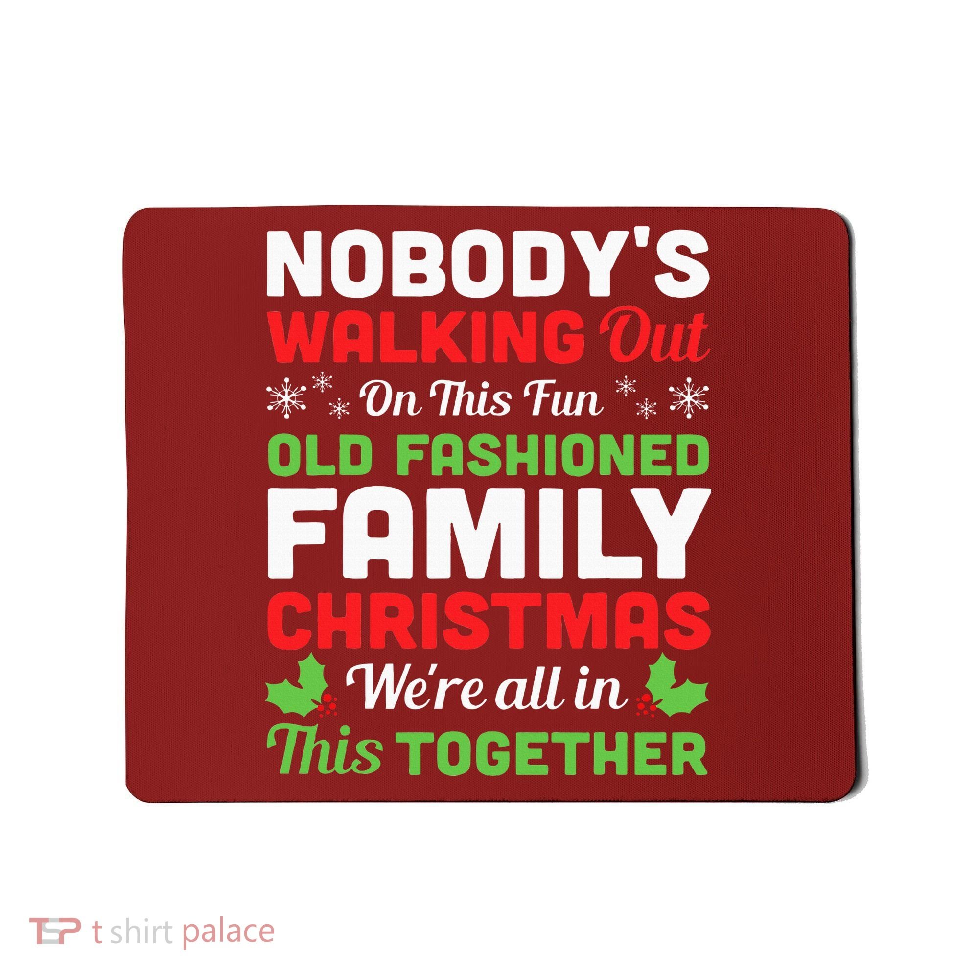 Christmas NobodyS Walking Out On This Fun Old Fashioned Mousepad
