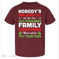 Christmas NobodyS Walking Out On This Fun Old Fashioned Toddler T-Shirt thumb 0