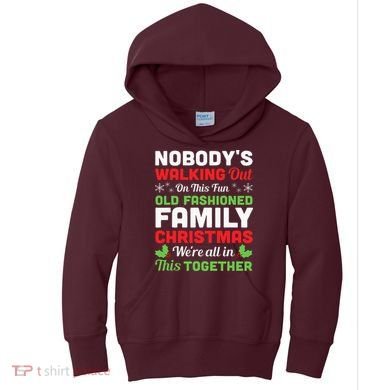 Christmas NobodyS Walking Out On This Fun Old Fashioned Kids Hoodie