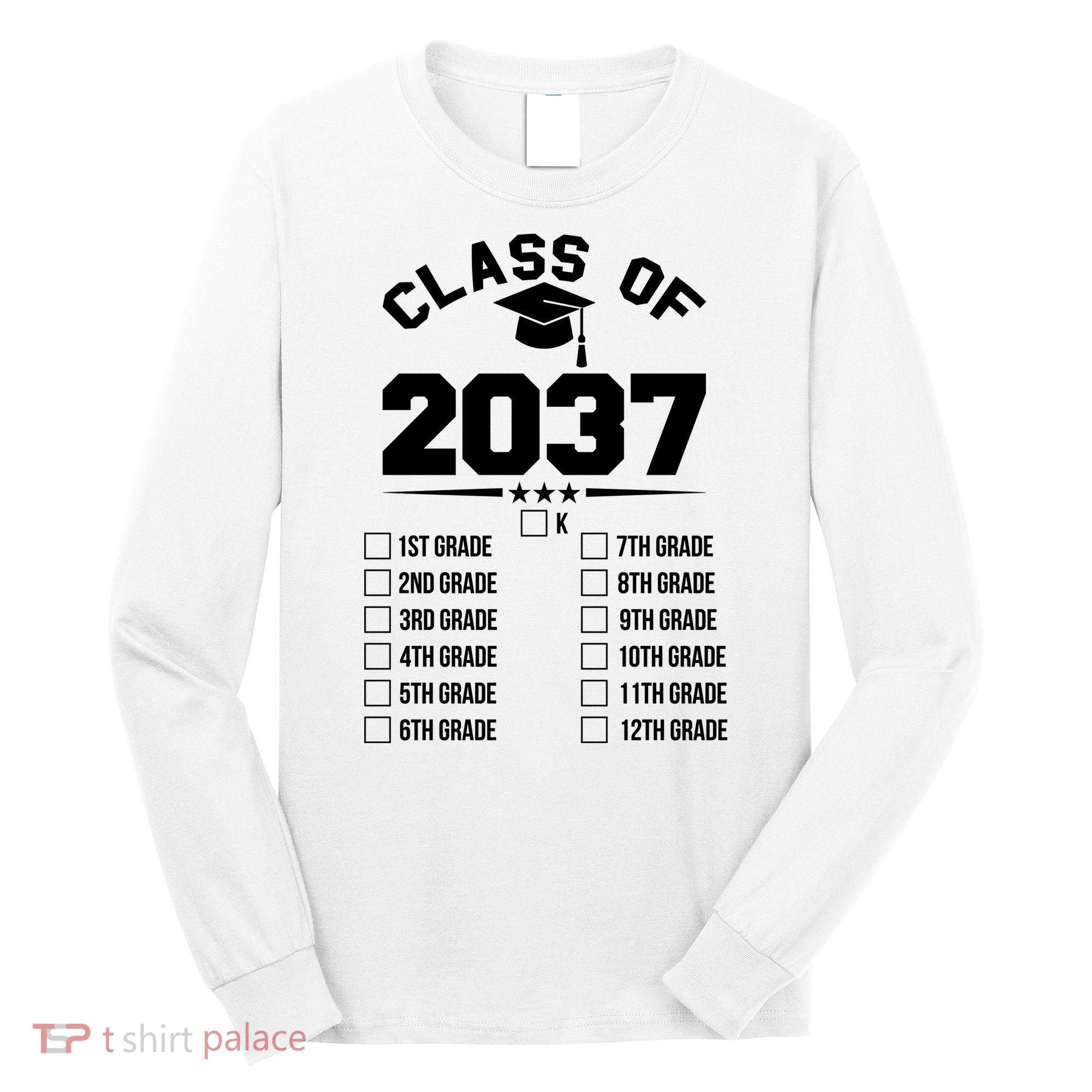 Class Of 2037 Grow With Me Checklist Kindergarten 12th Grade Long Sleeve Shirt